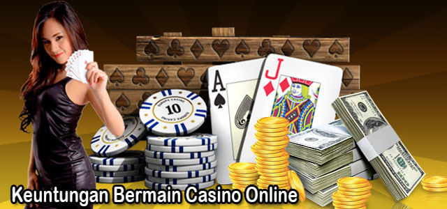 Kelebihan Bermain Judi Casino Online